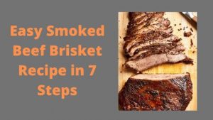 The Best Easy Smoked Beef Brisket Recipe in 7 Steps